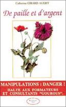 Couverture du livre « De paille et d'argent - manipulations : danger ! halte aux formateurs et consultants 