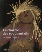 Couverture du livre « Le charme des épouvantails » de Christophe Lefebure aux éditions Chene