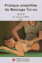 Couverture du livre « Pratique simplifiee du massage tui-na » de You-Wa Chen aux éditions You Feng