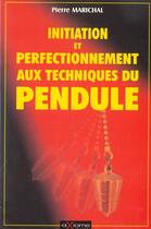 Couverture du livre « Initiation Et Perfectionnement Au Pendule » de Pierre Marichal aux éditions Axiome