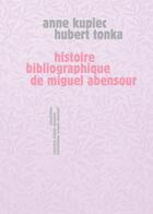 Couverture du livre « Histoire bibliographique de miguel abensour » de Anne Kupiec aux éditions Sens Et Tonka