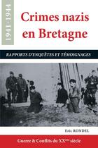 Couverture du livre « Crimes nazis en Bretagne : rapports d'enquêtes et témoignages, 1941-1944 » de Eric Rondel aux éditions Astoure