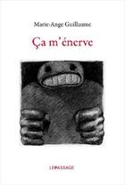 Couverture du livre « Ça m'énerve » de Marie-Ange Guillaume aux éditions Le Passage