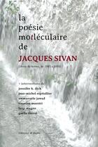 Couverture du livre « La poésie motleculaire de Jacques Sivan ; choix de textes de 1983 à 2016 » de Jacques Sivan aux éditions Al Dante