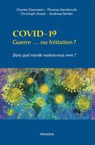 Couverture du livre « Covid-19, guerre... ou initiation ? dans quel monde voulons-nous vivre ? » de  aux éditions Triades