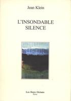 Couverture du livre « L'insondable silence » de Jean Klein aux éditions Les Deux Oceans