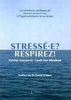 Couverture du livre « Stresse-e ? respirez ! - la coherence cardiaque en reponse au stress et au burnout » de Geeraerts K. Van Nir aux éditions Satas