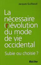 Couverture du livre « La necessaire (r)évolution du mode de vie occidental ; subie ou choisie ? » de Jacques Guilbaud aux éditions Lannoo