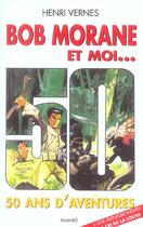 Couverture du livre « Bob Morane et moi ; 50 ans d'aventures » de Henri Vernes aux éditions Ananke