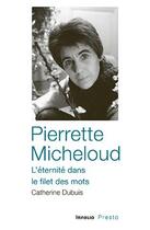 Couverture du livre « Pierrette Micheloud, l'éternité dans le filet des mots » de Catherine Dubuis aux éditions Infolio