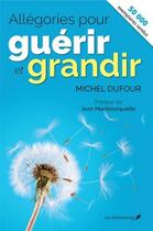 Couverture du livre « Allégories pour guérir et grandir » de Michel Dufour aux éditions Jcl