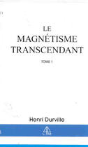 Couverture du livre « Magnetisme transcendant t.1 » de Henri Durville aux éditions Librairie Du Magnetisme