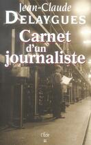 Couverture du livre « Carnet D Un Journaliste » de Delaygues Jean-Claud aux éditions Ecir