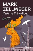 Couverture du livre « Réseau Ambassador Tome 4 : xtrême préjudice » de Mark Zellweger aux éditions Eaux Troubles