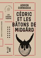 Couverture du livre « Cédric et les bâtons de Milgard » de Cornaggia Adrien aux éditions Theatrales