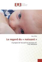 Couverture du livre « Le regard du naissant » de Pilliot Marc aux éditions Editions Universitaires Europeennes