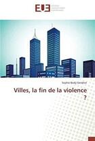 Couverture du livre « Villes, la fin de la violence ? » de Sophie Body-Gendrot aux éditions Editions Universitaires Europeennes
