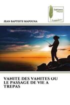 Couverture du livre « Vanite des vanites ou le passage de vie a trepas » de Mapouna J B. aux éditions Muse