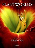 Couverture du livre « Andrea jones plantworlds » de Andrea Jones aux éditions Damiani