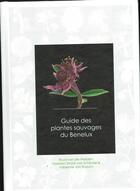 Couverture du livre « Guide des plantes sauvages du Bénélux » de  aux éditions Jardin Botanique National De Belgique
