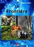 Couverture du livre « La frontière » de Maurice Leblanc aux éditions Thriller Editions