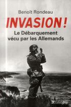 Couverture du livre « Invasion ! le débarquement vécu par les Allemands » de Benoit Rondeau aux éditions Tallandier