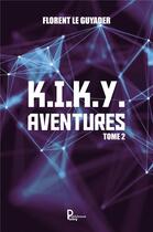 Couverture du livre « K.I.K.Y. aventures t.2 » de Le Guyader Florent aux éditions Publishroom Factory