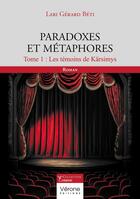 Couverture du livre « Paradoxes et Métaphores Tome 1 : Les témoins de Kärsimys » de Lari Gerard Beti aux éditions Verone