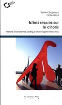 Couverture du livre « Idées reçues sur le clitoris » de Sylvie Chaperon et Odile Fillod aux éditions Le Cavalier Bleu