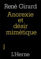 Couverture du livre « Anorexie et désir mimétique » de Rene Girard aux éditions L'herne