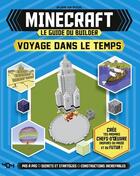 Couverture du livre « Minecraft : le guide du builder ; voyage dans le temps » de Juliet Stanley et Jake Turner aux éditions 404 Editions