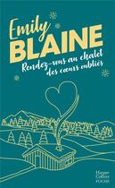 Couverture du livre « Rendez-vous au chalet des coeurs oubliés » de Emily Blaine aux éditions Harpercollins