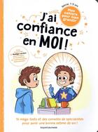 Couverture du livre « J'ai confiance en moi ! » de Gwenaelle Boulet et Juliette Baily et Nadege Larcher et Marcel Gnoux aux éditions Bayard Jeunesse