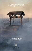 Couverture du livre « Manquement » de Moussa Sow aux éditions Le Lys Bleu