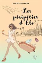 Couverture du livre « Les péripéties d'Elo » de Elodie Guiroux aux éditions Librinova