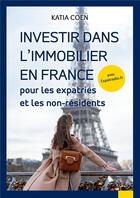 Couverture du livre « Investir dans l'immobilier en France pour les expatriés et les non-résidents » de Coen Katia aux éditions Bookelis