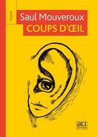 Couverture du livre « Coups d'oeil » de Bertrand Joliet et Saul Mouveroux aux éditions Act Editions