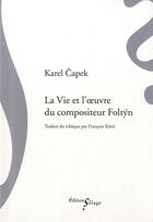 Couverture du livre « La vie et l'oeuvre du compositeur Foltyn » de Karel Capek aux éditions Sillage