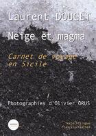 Couverture du livre « Neige et magma ; carnet de voyage en Sicile » de Laurent Doucet et Olivier Orus aux éditions Marsa
