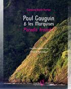 Couverture du livre « Paul Gauguin & les Marquises : paradis trouvé ? » de Caroline Boyle-Turner aux éditions Vagamundo