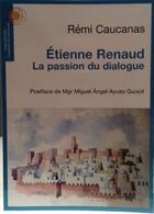 Couverture du livre « Etienne Renaud ; la passion du dialogue » de Remi Caucanas aux éditions Chemins De Dialogue