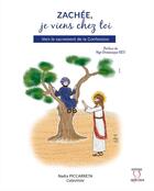 Couverture du livre « Zachée, je viens chez toi ; vers le sacrement de la confession » de Nadia Piccarreta aux éditions Editions Du Sacre Coeur