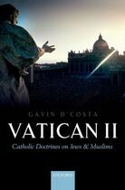 Couverture du livre « Vatican II: Catholic Doctrines on Jews and Muslims » de D'Costa Gavin aux éditions Oup Oxford