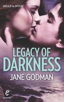 Couverture du livre « Legacy of Darkness (Shivers (Harlequin E) - Book 9) » de Godman Jane aux éditions Mills & Boon Series