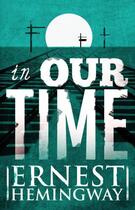 Couverture du livre « In Our Time » de Ernest Hemingway aux éditions Scribner