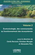 Couverture du livre « Écotoxicologie ; des communautés au fonctionnement des écosystèmes » de Cecile Bernard et Christian Mougin et Alexandre Pery aux éditions Iste