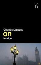 Couverture du livre « On London » de Charles Dickens aux éditions Hesperus Press