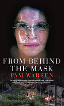 Couverture du livre « From Behind the Mask » de Warren Pam aux éditions Biteback Publishing
