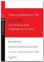 Couverture du livre « Finances publiques de l'Etat ; la LOLF et le nouveau droit budgétaire de la France (à jour de la loi de finances pour 2011) » de Joel Mekhantar aux éditions Hachette Education