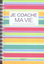 Couverture du livre « Je Coache Ma Vie ; Toutes Les Regles Pour Reussir Sa Vie » de Pascale Leroy aux éditions Hachette Pratique